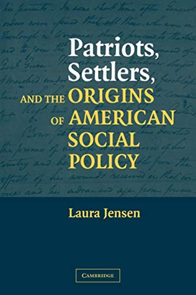 Patriots, Settlers, and the Origins of American Social Policy