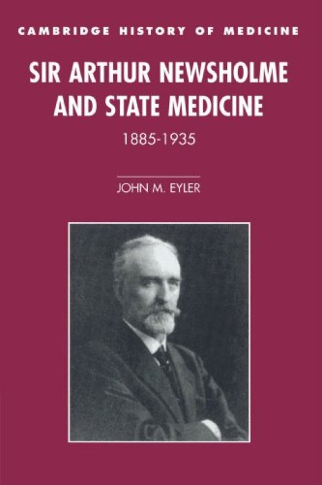 Sir Arthur Newsholme and State Medicine, 1885–1935