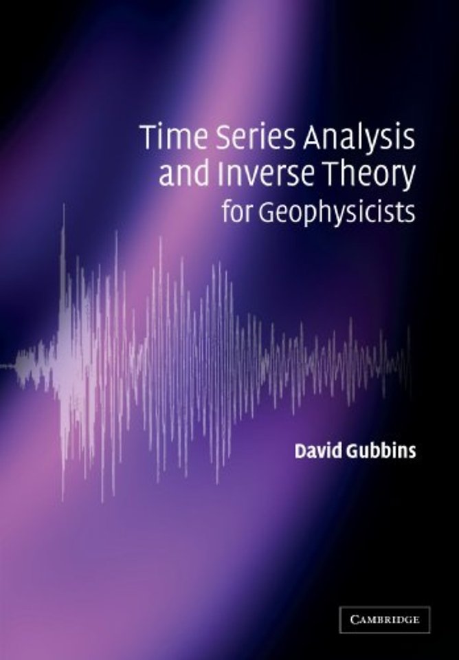 Time Series Analysis and Inverse Theory for Geophysicists