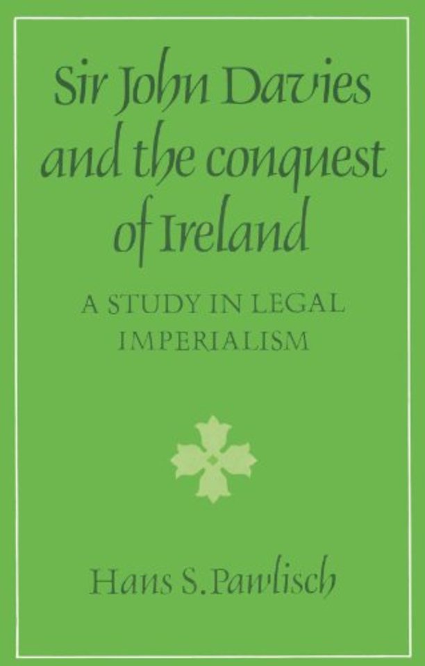 Sir John Davies and the Conquest of Ireland