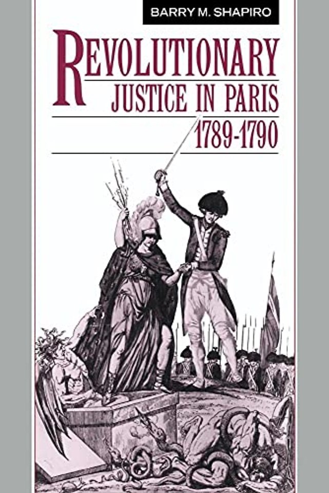 Revolutionary Justice in Paris, 1789–1790
