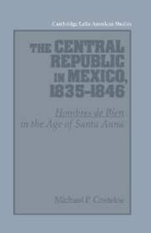 The Central Republic in Mexico, 1835–1846