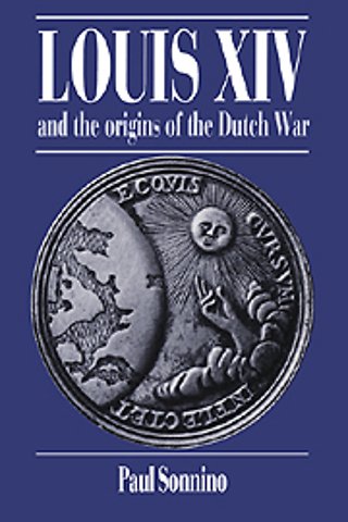 Louis XIV and the Origins of the Dutch War