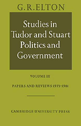 Studies in Tudor and Stuart Politics and Government: Volume 3, Papers and Reviews 1973–1981