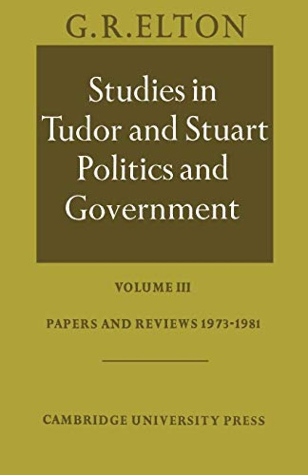 Studies in Tudor and Stuart Politics and Government: Volume 3, Papers and Reviews 1973–1981