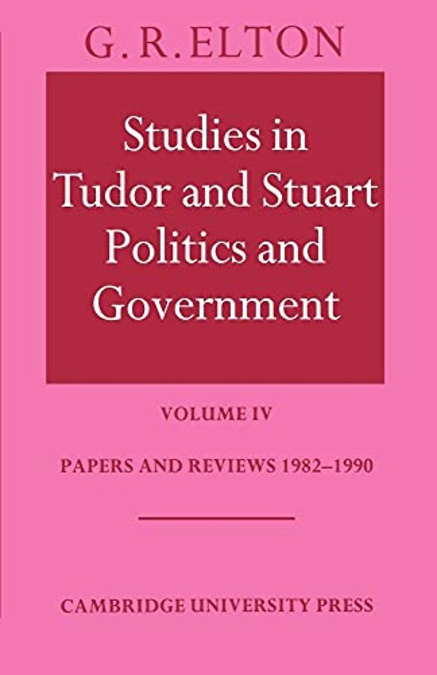Studies in Tudor and Stuart Politics and Government: Volume 4, Papers and Reviews 1982–1990