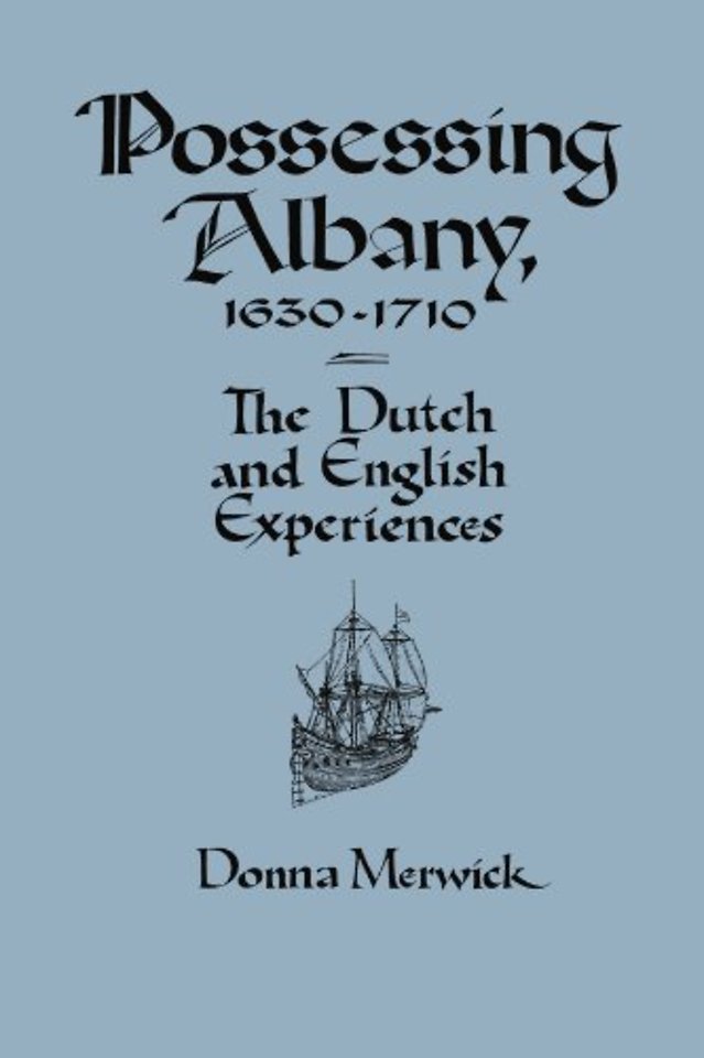 Possessing Albany, 1630–1710