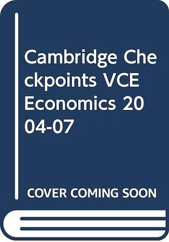 Cambridge Checkpoints VCE Economics 2004-07
