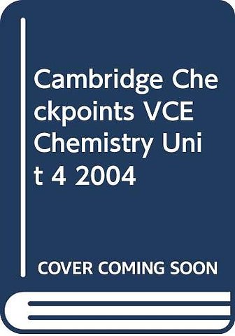 Cambridge Checkpoints VCE Chemistry Unit 4 2004