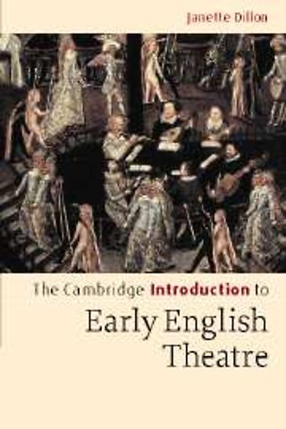 The Cambridge Introduction to Early English Theatre