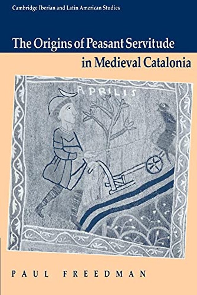 The Origins of Peasant Servitude in Medieval Catalonia