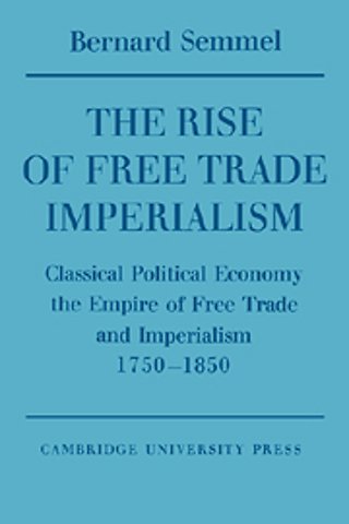The Rise of Free Trade Imperialism