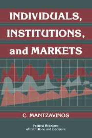 Individuals, Institutions, and Markets