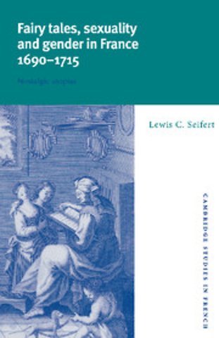 Fairy Tales, Sexuality, and Gender in France, 1690–1715