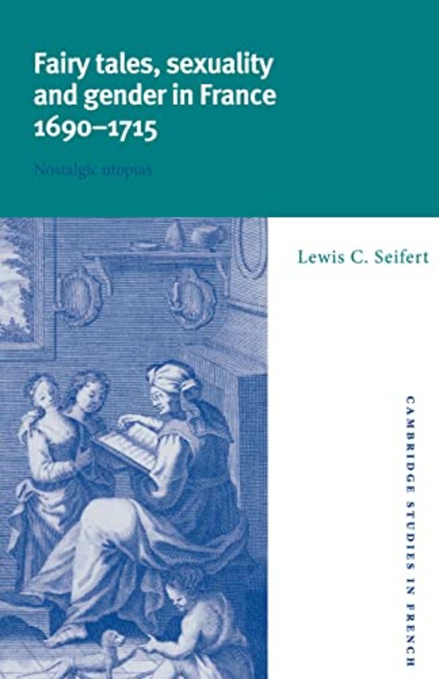 Fairy Tales, Sexuality, and Gender in France, 1690–1715