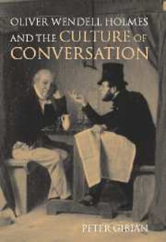 Oliver Wendell Holmes and the Culture of Conversation