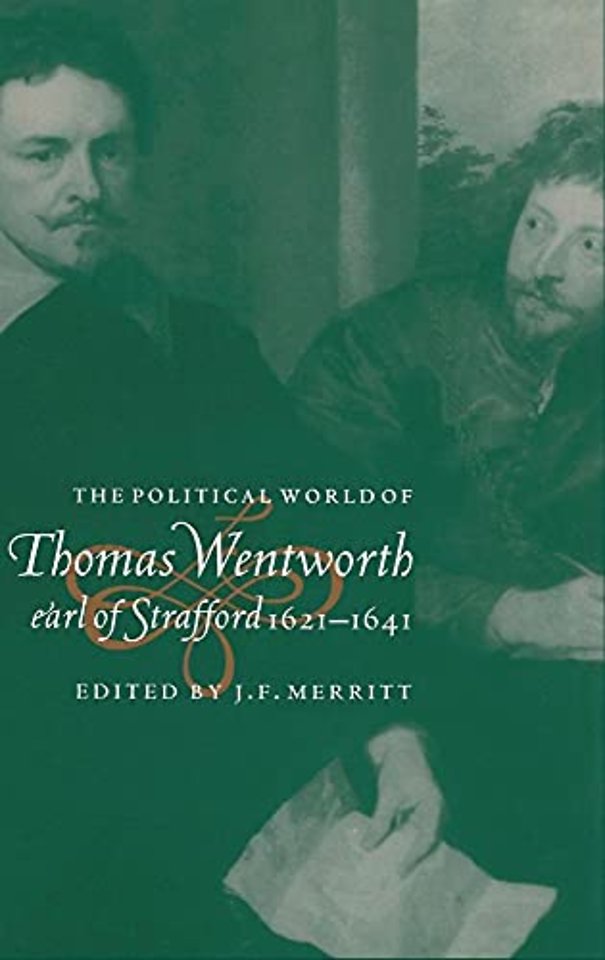 The Political World of Thomas Wentworth, Earl of Strafford, 1621–1641