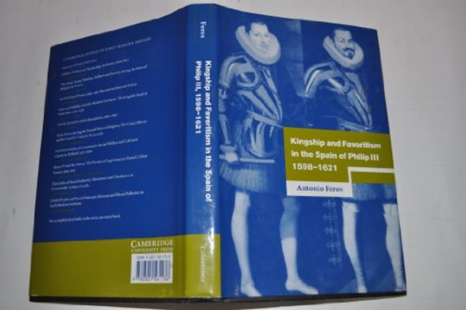 Kingship and Favoritism in the Spain of Philip III, 1598–1621