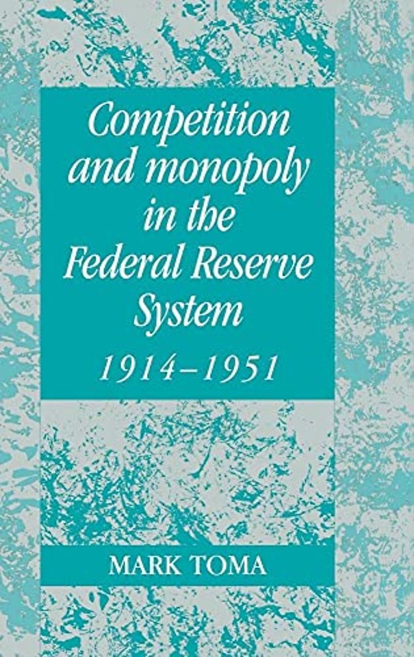 Competition and Monopoly in the Federal Reserve System, 1914–1951
