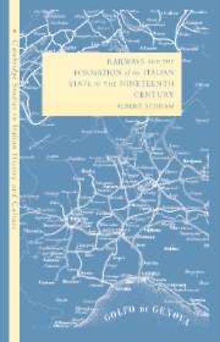 Railways and the Formation of the Italian State in the Nineteenth Century