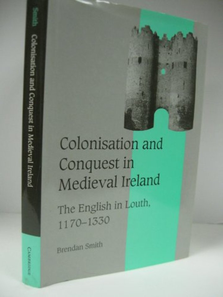 Colonisation and Conquest in Medieval Ireland