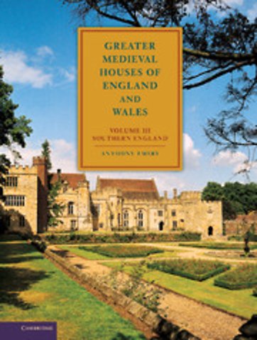 Greater Medieval Houses of England and Wales, 1300–1500: Volume 3, Southern England