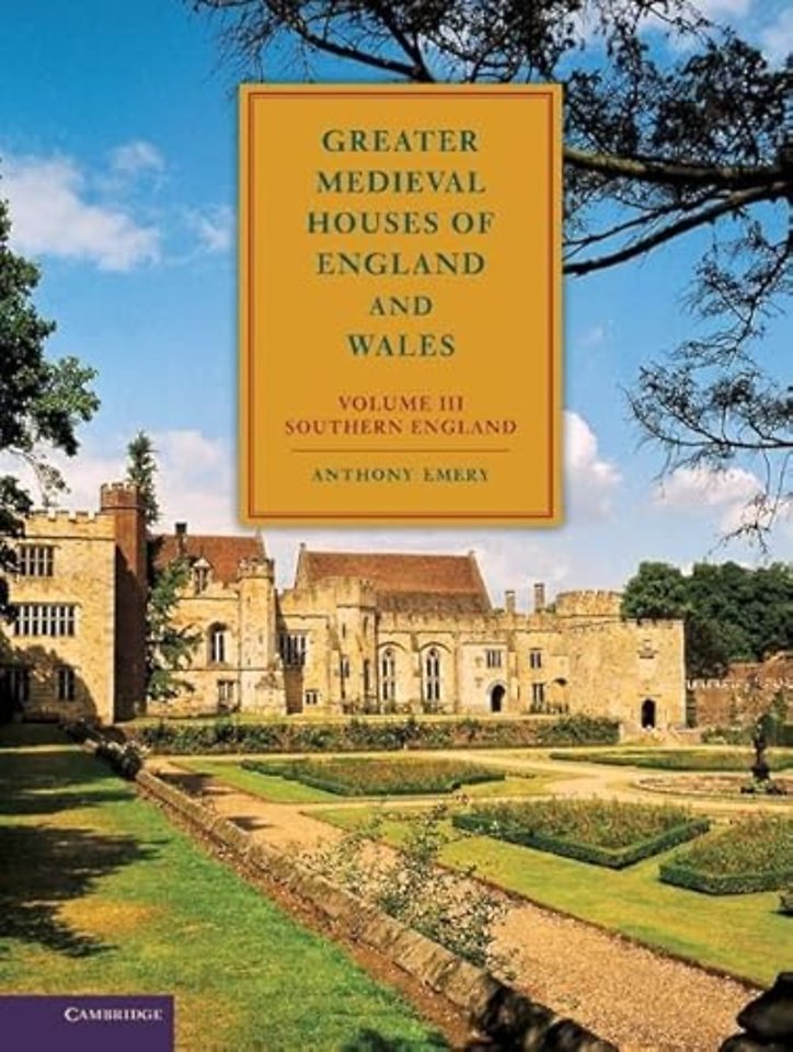 Greater Medieval Houses of England and Wales, 1300–1500: Volume 3, Southern England