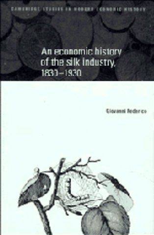 An Economic History of the Silk Industry, 1830–1930