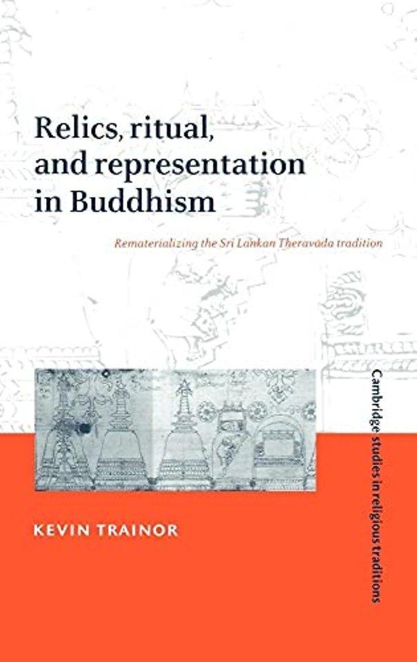 Relics, Ritual, and Representation in Buddhism