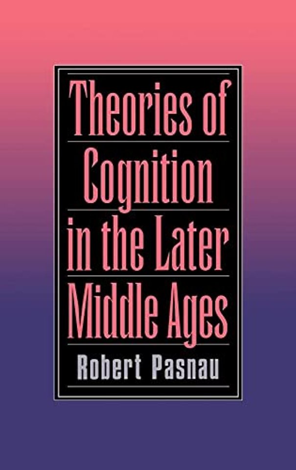 Theories of Cognition in the Later Middle Ages