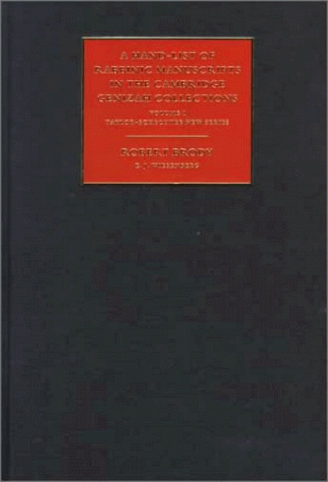 A Hand-List of Rabbinic Manuscripts in the Cambridge Genizah Collections: Volume 1
