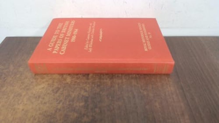 A Guide to the Papers of British Cabinet Ministers 1900–1964