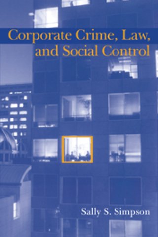 Corporate Crime, Law, and Social Control
