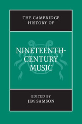 The Cambridge History of Nineteenth-Century Music