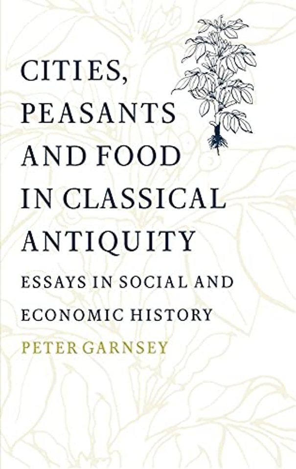 Cities, Peasants and Food in Classical Antiquity