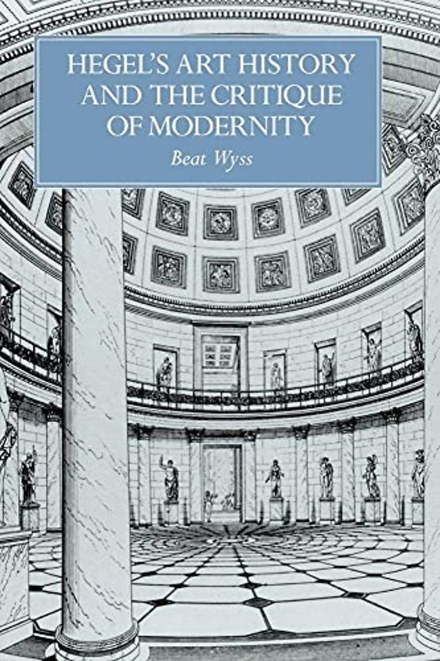 Hegel's Art History and the Critique of Modernity