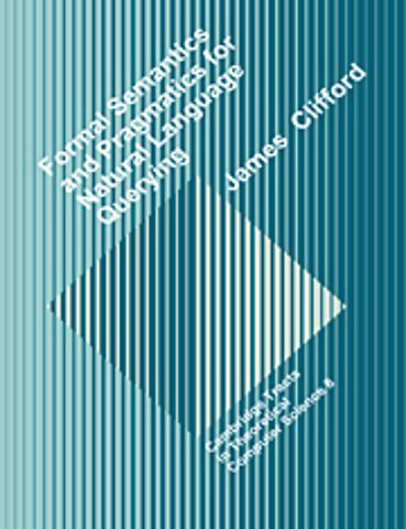 Formal Semantics and Pragmatics for Natural Language Querying