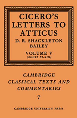Cicero: Letters to Atticus: Volume 5, Books 11-13