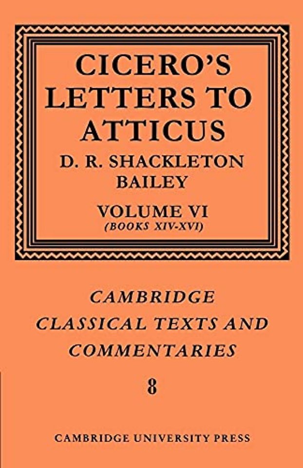 Cicero: Letters to Atticus: Volume 6, Books 14-16