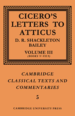 Cicero: Letters to Atticus: Volume 3, Books 5-7.9