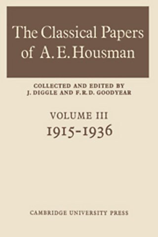 The Classical Papers of A. E. Housman: Volume 3, 1915–1936
