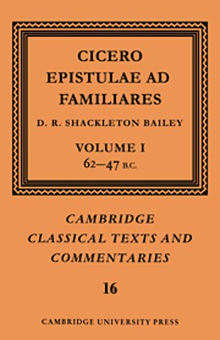 Cicero: Epistulae ad Familiares: Volume 1, 62–47 B.C.