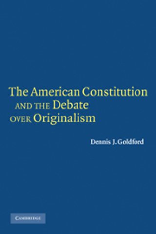 The American Constitution and the Debate over Originalism