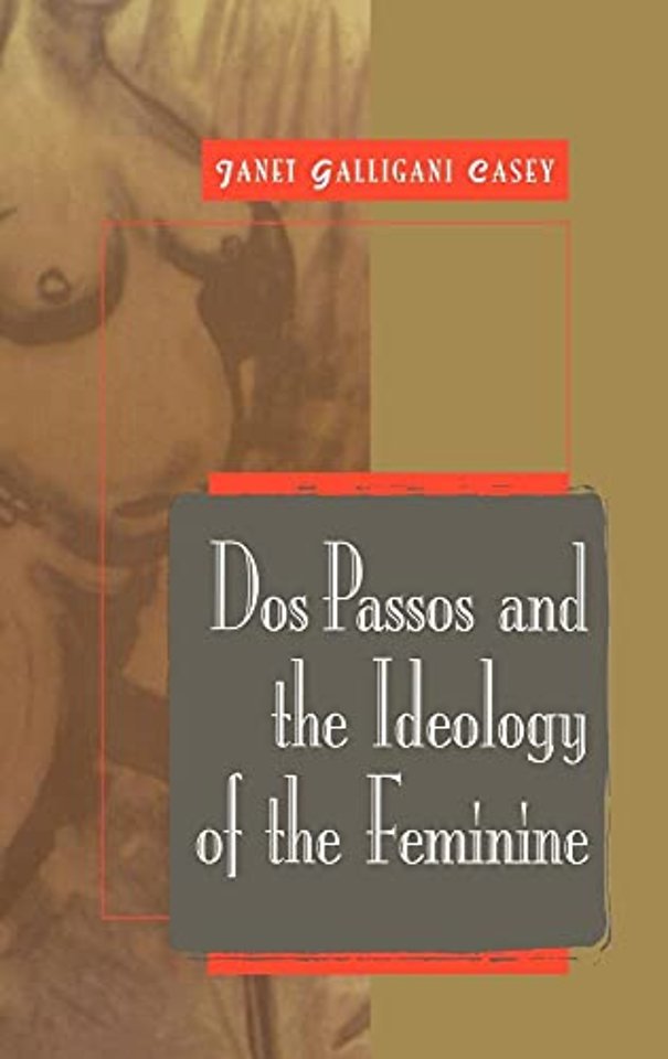 Dos Passos and the Ideology of the Feminine