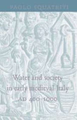 Water and Society in Early Medieval Italy, AD 400–1000