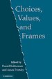Choices, Values, and Frames Choices, Values, and Frames