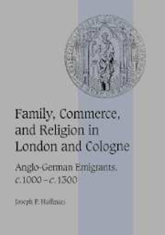 Family, Commerce, and Religion in London and Cologne
