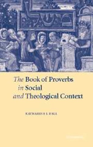 The Book of Proverbs in Social and Theological Context