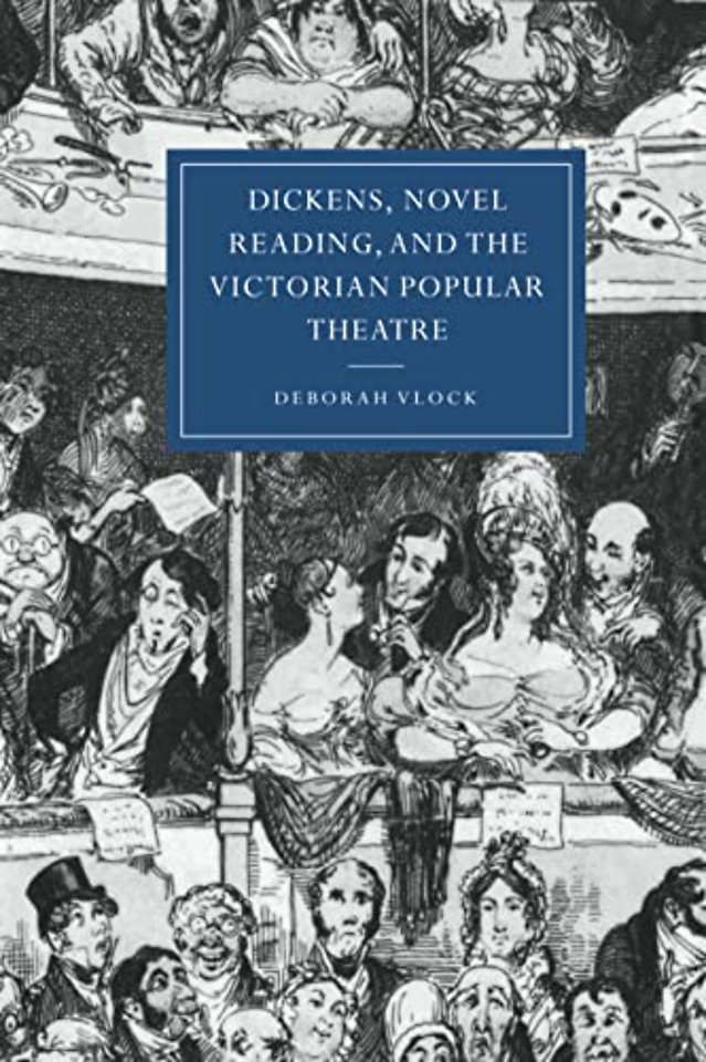 Dickens, Novel Reading, and the Victorian Popular Theatre