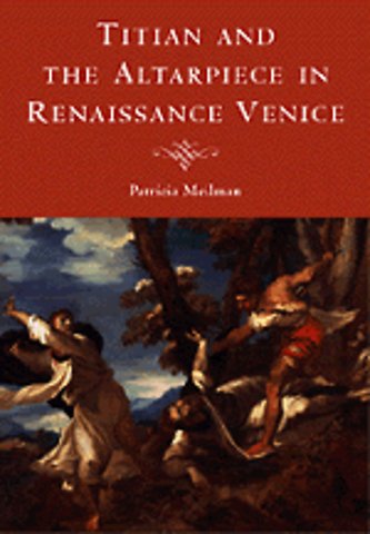 Titian and the Altarpiece in Renaissance Venice